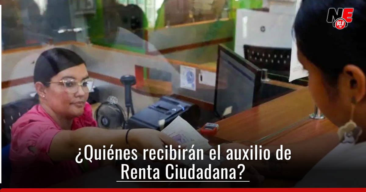 Más de 500 mil hogares recibirán primer pago de Renta Ciudadana